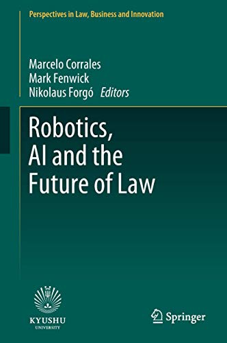 Robotics, AI and the Future of Law (Perspectives in Law, Business and Innovation) von Springer